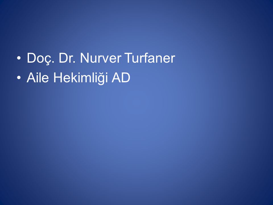 Doç. Dr. Nurver Turfaner Aile Hekimliği AD