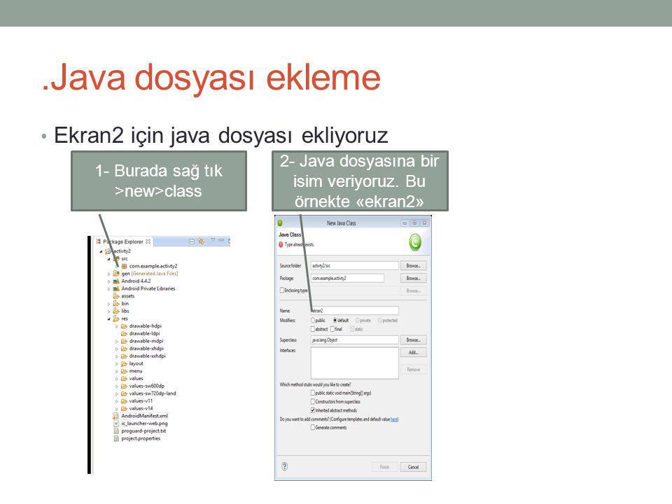 .Java dosyası ekleme Ekran2 için java dosyası ekliyoruz