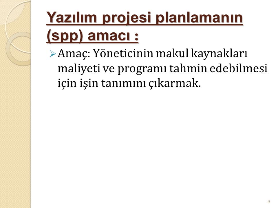 Yazılım projesi planlamanın (spp) amacı :