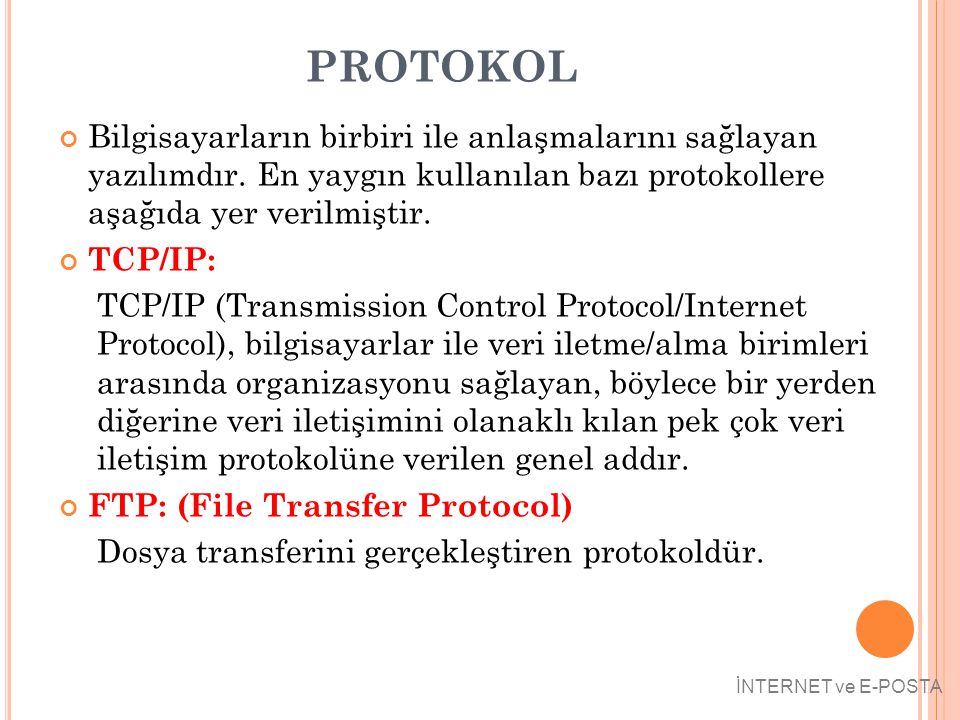 PROTOKOL Bilgisayarların birbiri ile anlaşmalarını sağlayan yazılımdır. En yaygın kullanılan bazı protokollere aşağıda yer verilmiştir.