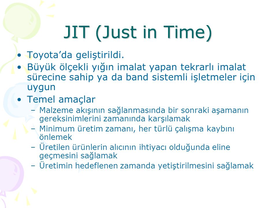 JIT (Just in Time) Toyota’da geliştirildi.