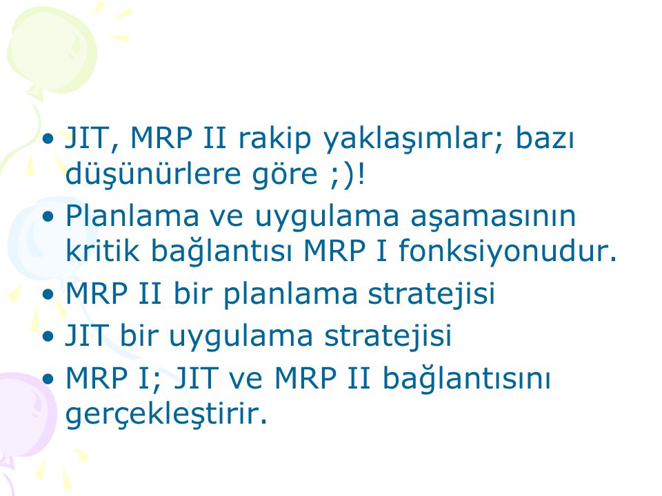 JIT, MRP II rakip yaklaşımlar; bazı düşünürlere göre ;)!