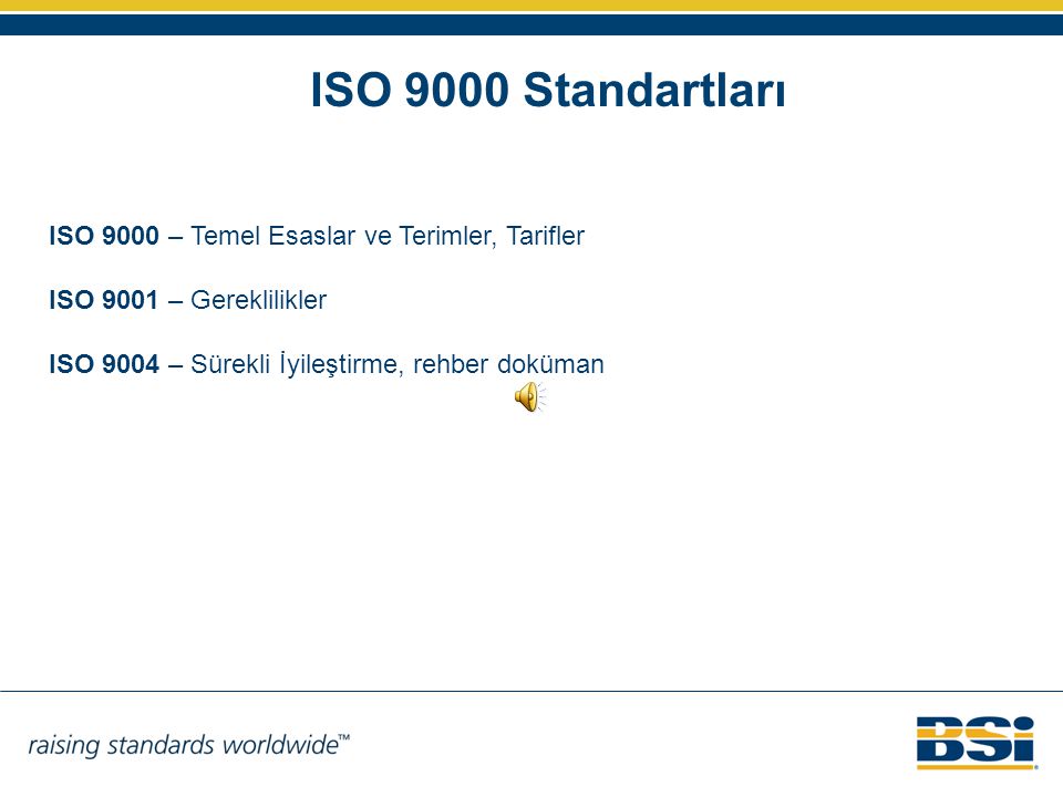 ISO 9000 Standartları ISO 9000 – Temel Esaslar ve Terimler, Tarifler