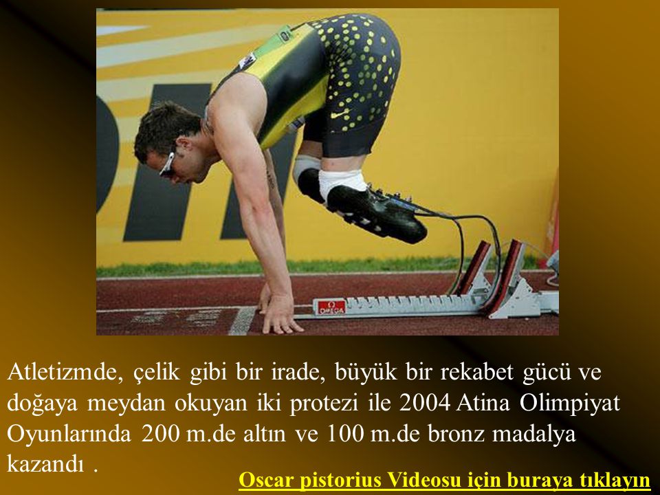 Atletizmde, çelik gibi bir irade, büyük bir rekabet gücü ve doğaya meydan okuyan iki protezi ile 2004 Atina Olimpiyat Oyunlarında 200 m.de altın ve 100 m.de bronz madalya kazandı .