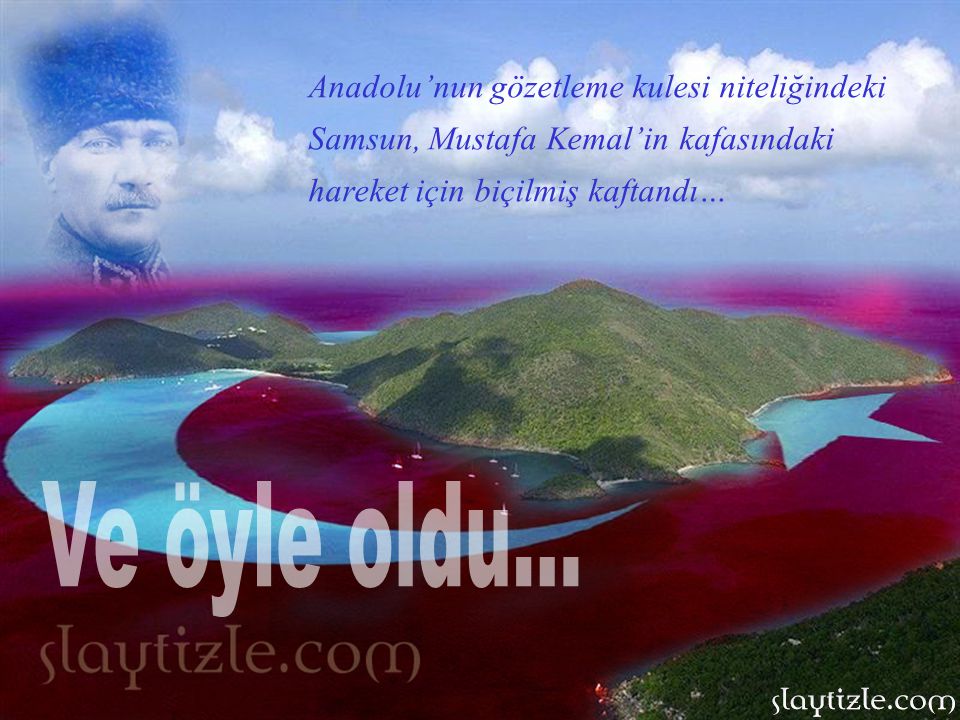 Anadolu’nun gözetleme kulesi niteliğindeki Samsun, Mustafa Kemal’in kafasındaki hareket için biçilmiş kaftandı…