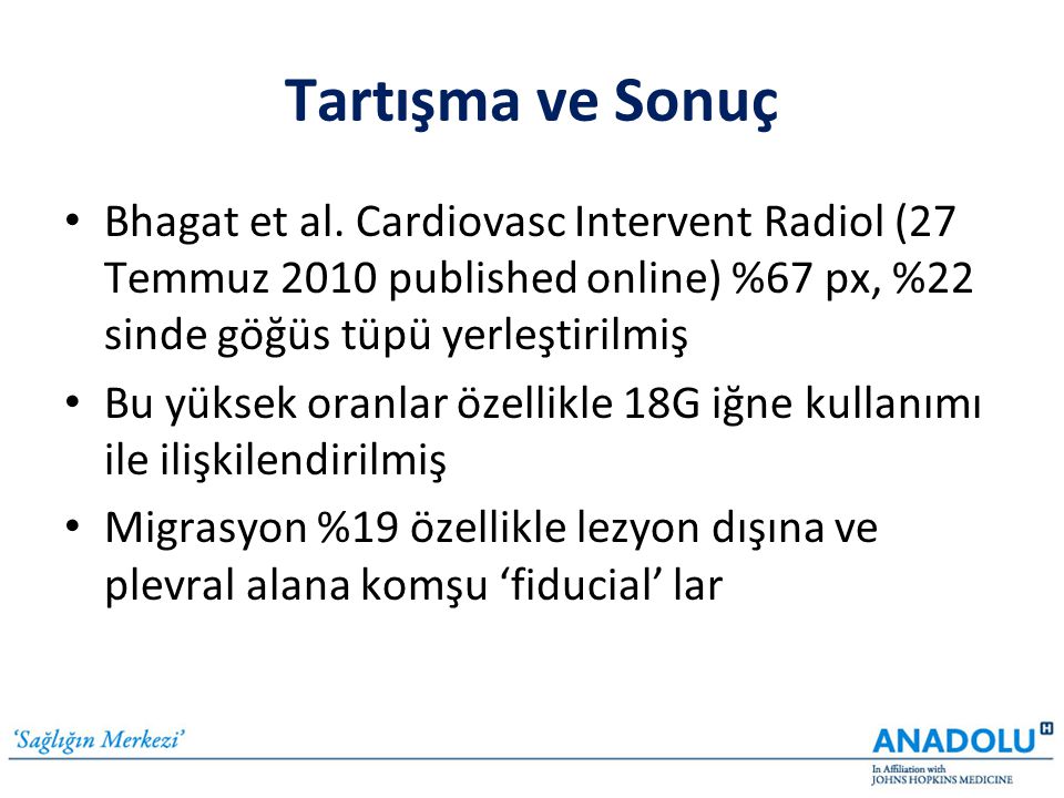 Tartışma ve Sonuç Bhagat et al. Cardiovasc Intervent Radiol (27 Temmuz 2010 published online) %67 px, %22 sinde göğüs tüpü yerleştirilmiş.