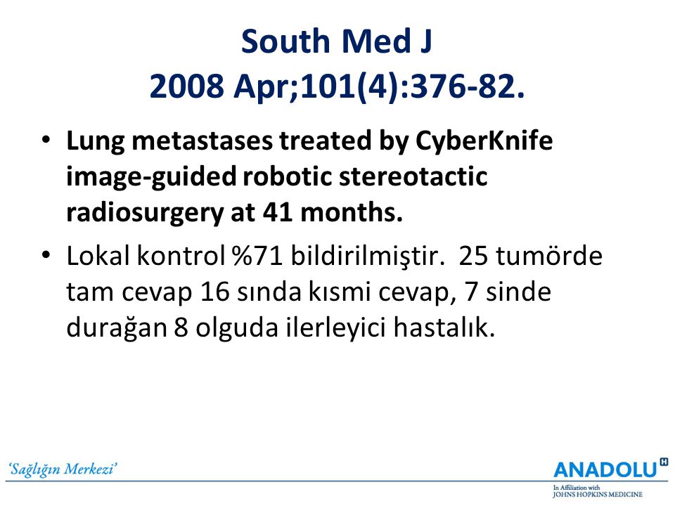 South Med J 2008 Apr;101(4): Lung metastases treated by CyberKnife image-guided robotic stereotactic radiosurgery at 41 months.