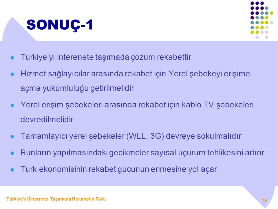 SONUÇ-1 Türkiye’yi interenete taşımada çözüm rekabettir