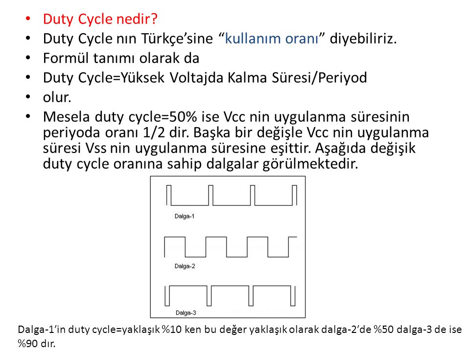 Duty Cycle nın Türkçe’sine kullanım oranı diyebiliriz.