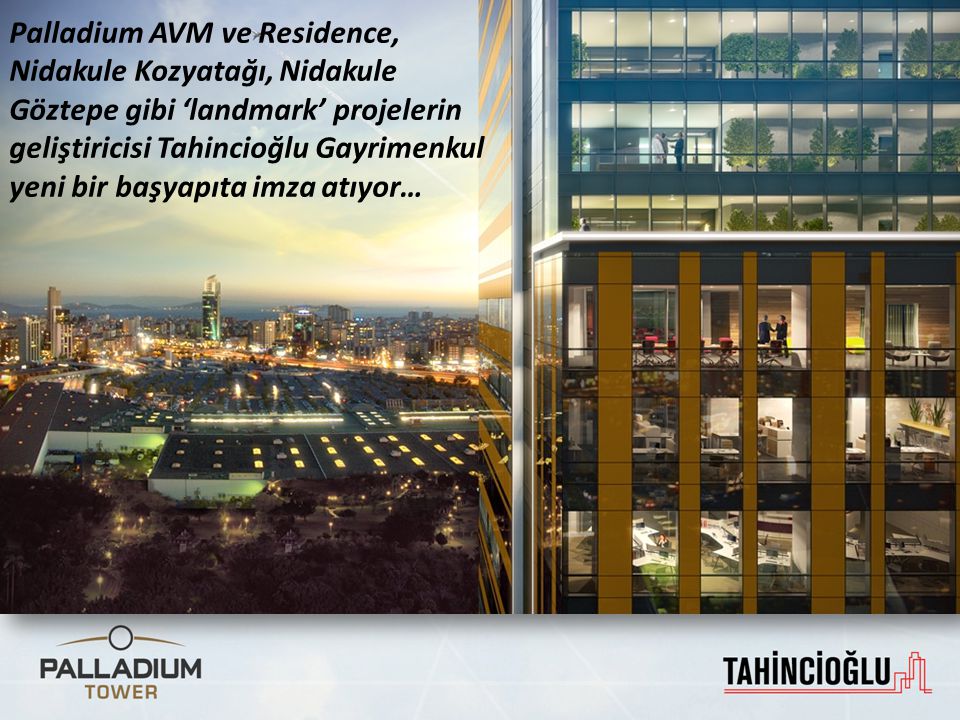 Palladium AVM ve Residence, Nidakule Kozyatağı, Nidakule Göztepe gibi ‘landmark’ projelerin geliştiricisi Tahincioğlu Gayrimenkul yeni bir başyapıta imza atıyor…