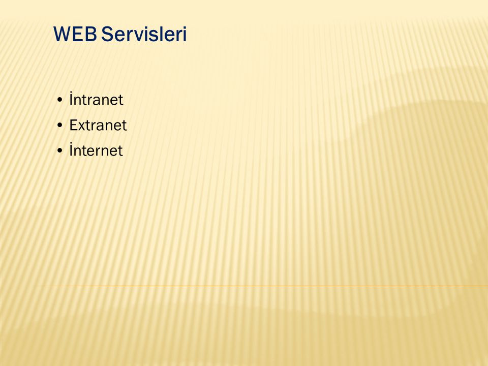 WEB Servisleri İntranet Extranet İnternet