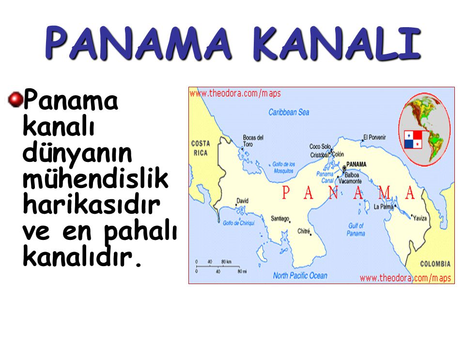 PANAMA KANALI Panama kanalı dünyanın mühendislik harikasıdır ve en pahalı kanalıdır.