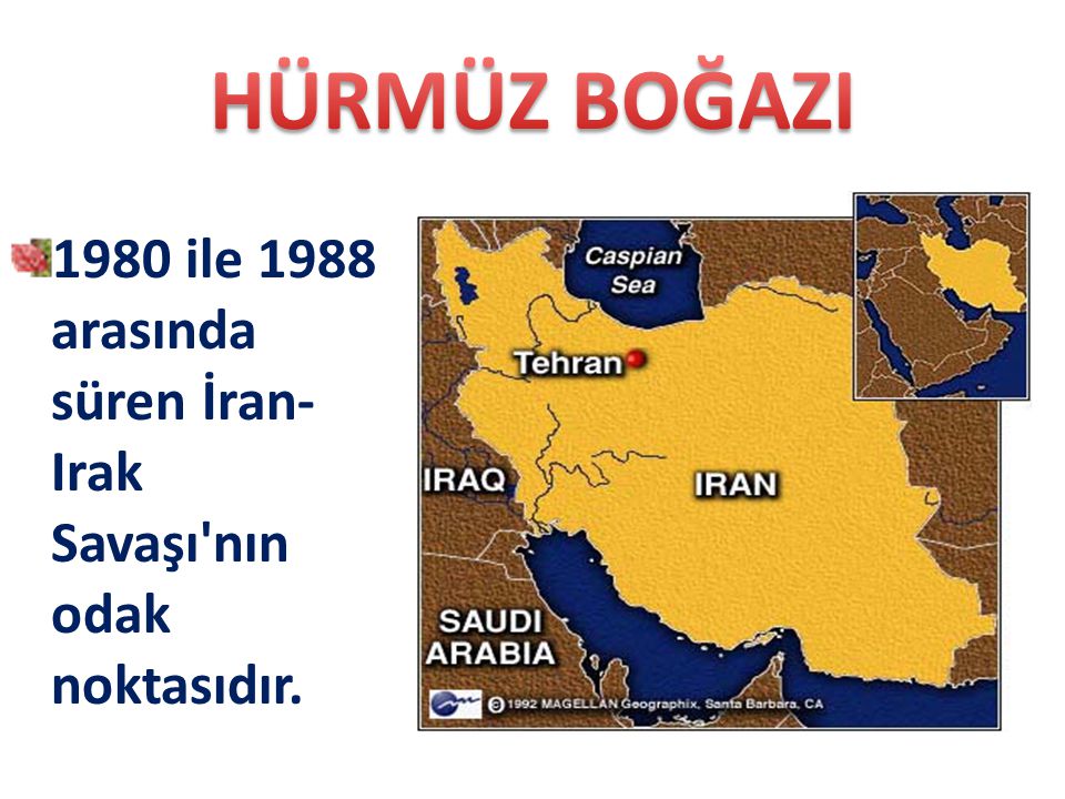 HÜRMÜZ BOĞAZI 1980 ile 1988 arasında süren İran-Irak Savaşı nın odak noktasıdır.