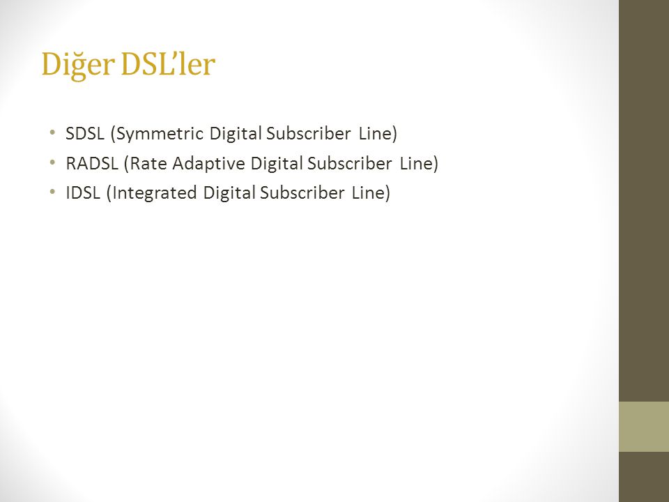 Diğer DSL’ler SDSL (Symmetric Digital Subscriber Line)