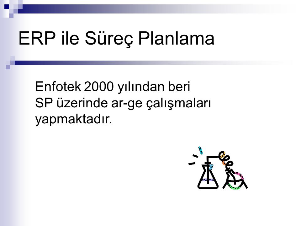 ERP ile Süreç Planlama Enfotek 2000 yılından beri