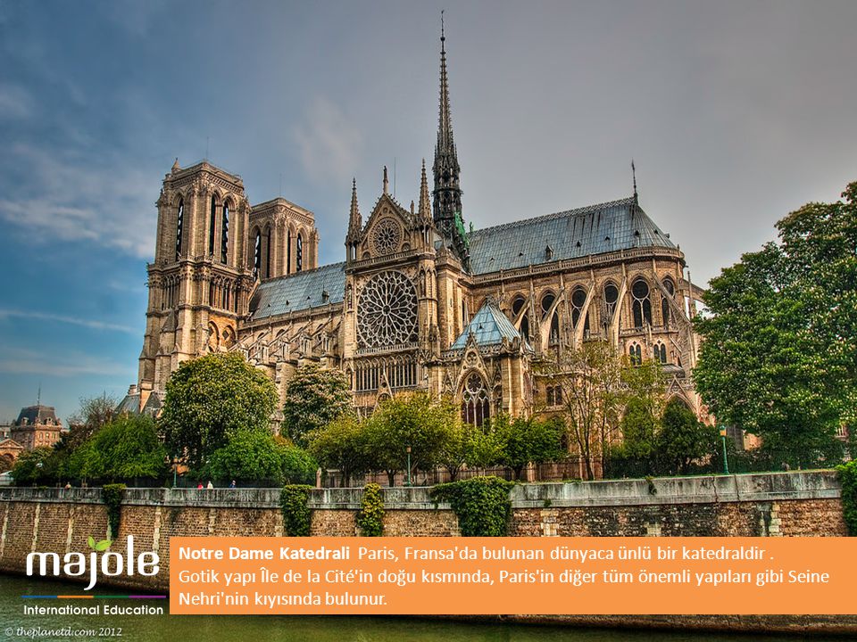 Notre Dame Katedrali Paris, Fransa da bulunan dünyaca ünlü bir katedraldir .