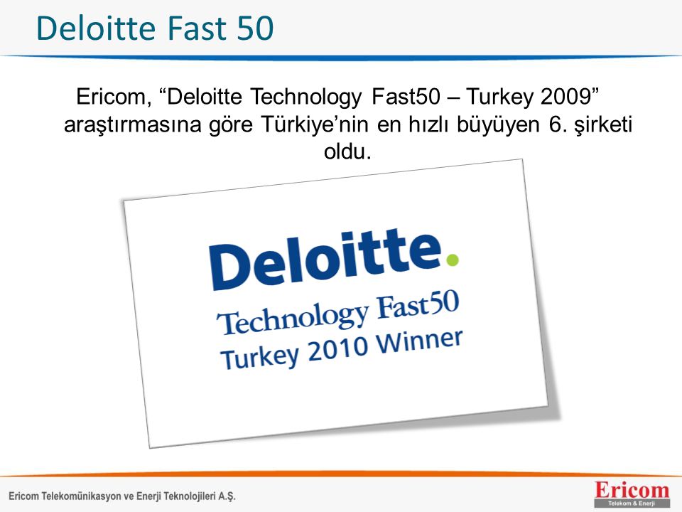 Deloitte Fast 50 Ericom, Deloitte Technology Fast50 – Turkey 2009 araştırmasına göre Türkiye’nin en hızlı büyüyen 6.