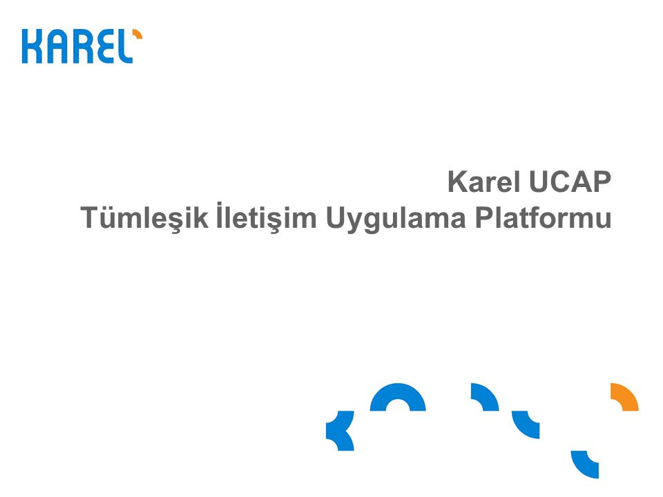 Karel UCAP Tümleşik İletişim Uygulama Platformu