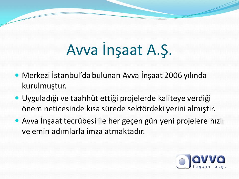 Avva İnşaat A.Ş. Merkezi İstanbul’da bulunan Avva İnşaat 2006 yılında kurulmuştur.