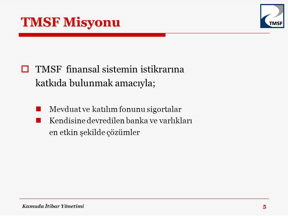 TMSF Misyonu TMSF finansal sistemin istikrarına