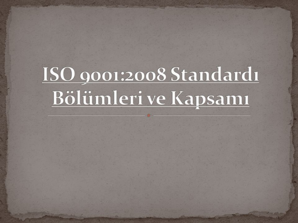 ISO 9001:2008 Standardı Bölümleri ve Kapsamı