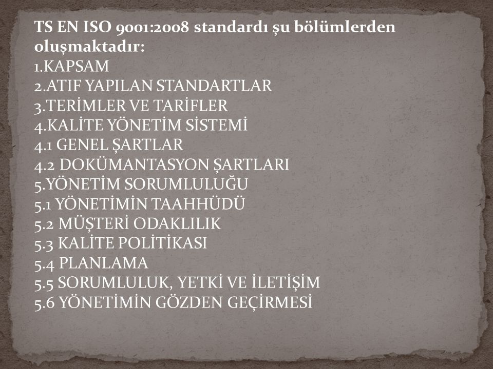 TS EN ISO 9001:2008 standardı şu bölümlerden oluşmaktadır: