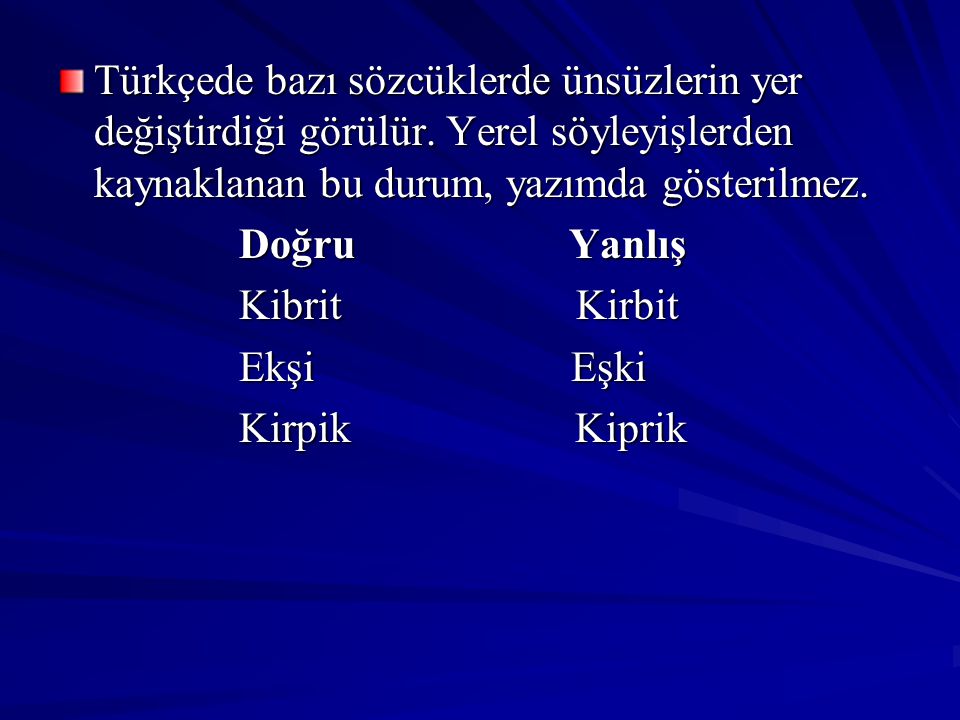Türkçede bazı sözcüklerde ünsüzlerin yer değiştirdiği görülür