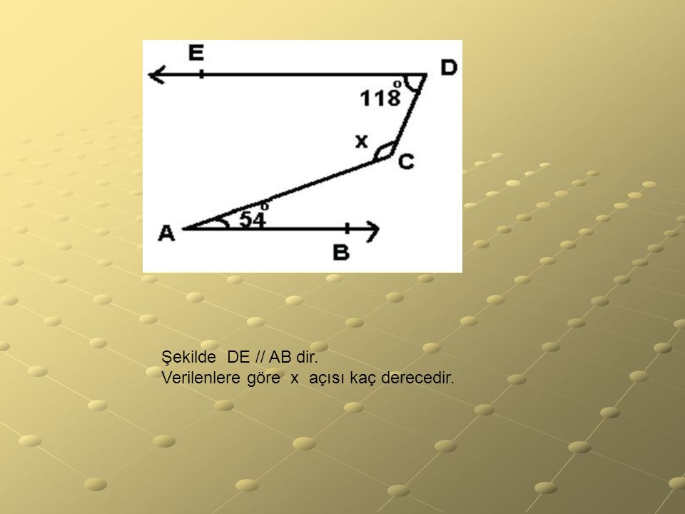 Şekilde DE // AB dir. Verilenlere göre x açısı kaç derecedir.