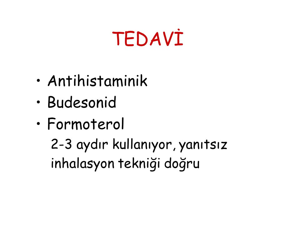 TEDAVİ Antihistaminik Budesonid Formoterol