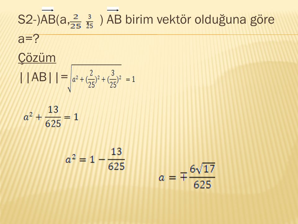 S2-)AB(a, , ) AB birim vektör olduğuna göre a= Çözüm ||AB||=