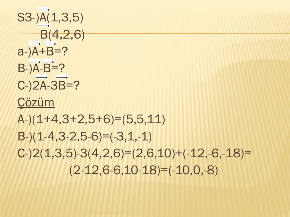 S3-)A(1,3,5) B(4,2,6) a-)A+B=. B-)A-B=. C-)2A-3B=