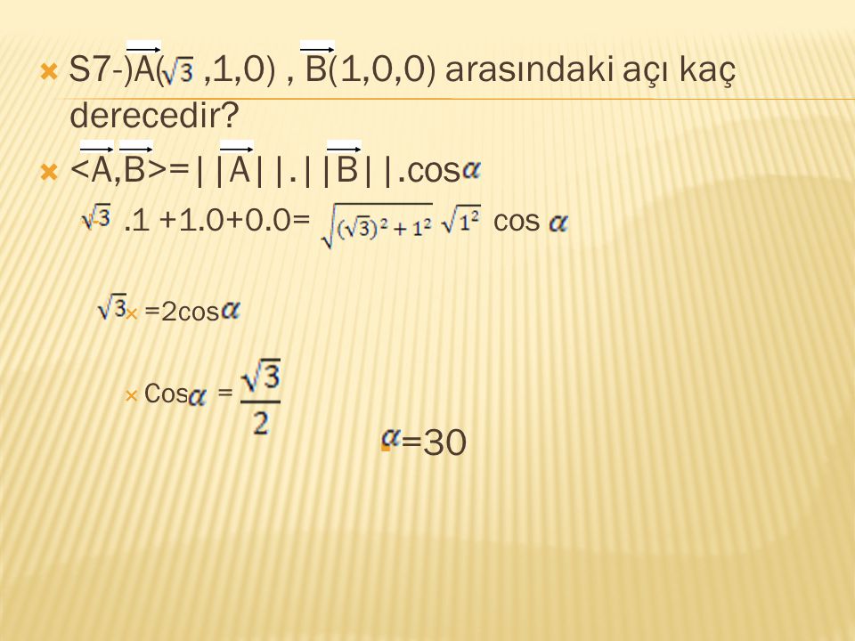 S7-)A( ,1,0) , B(1,0,0) arasındaki açı kaç derecedir