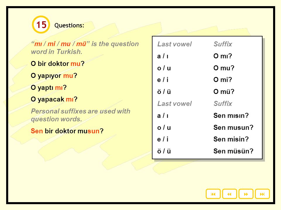 15 mı / mi / mu / mü is the question word in Turkish.