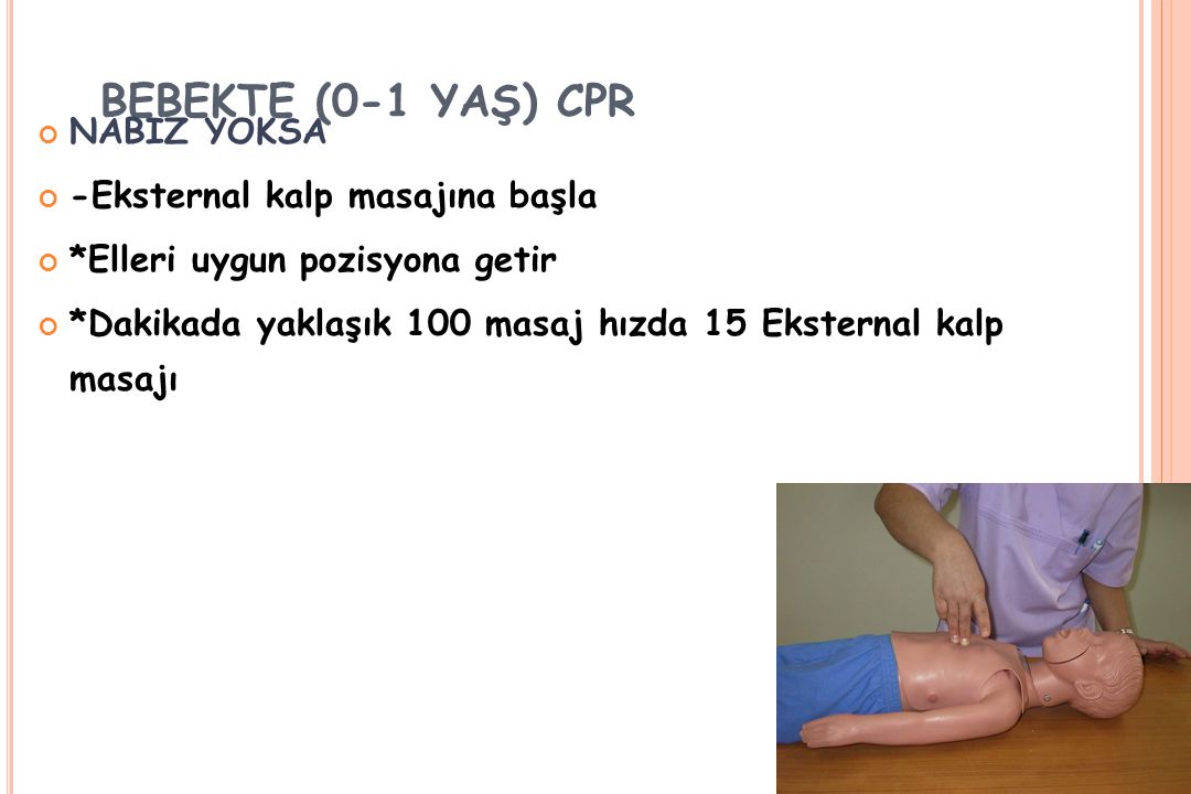BEBEKTE (0-1 YAŞ) CPR NABIZ YOKSA -Eksternal kalp masajına başla