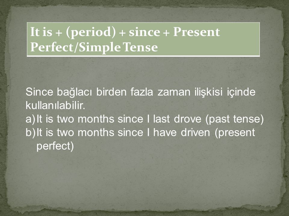 It is + (period) + since + Present Perfect/Simple Tense