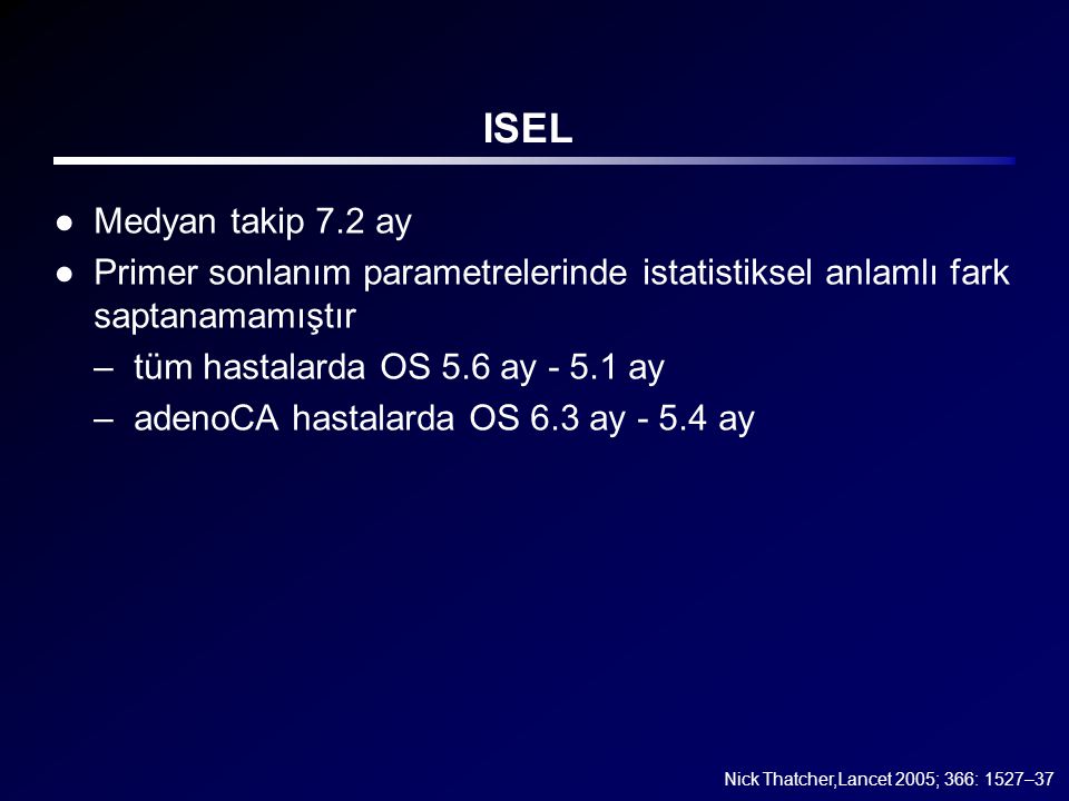 ISEL Medyan takip 7.2 ay. Primer sonlanım parametrelerinde istatistiksel anlamlı fark saptanamamıştır.