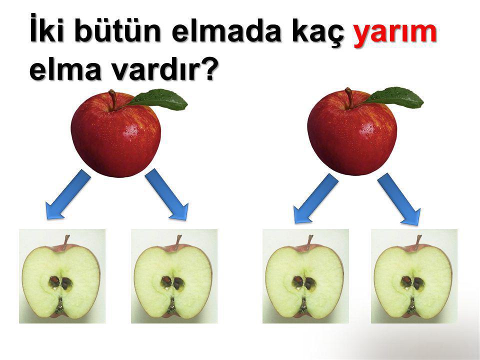 İki bütün elmada kaç yarım elma vardır