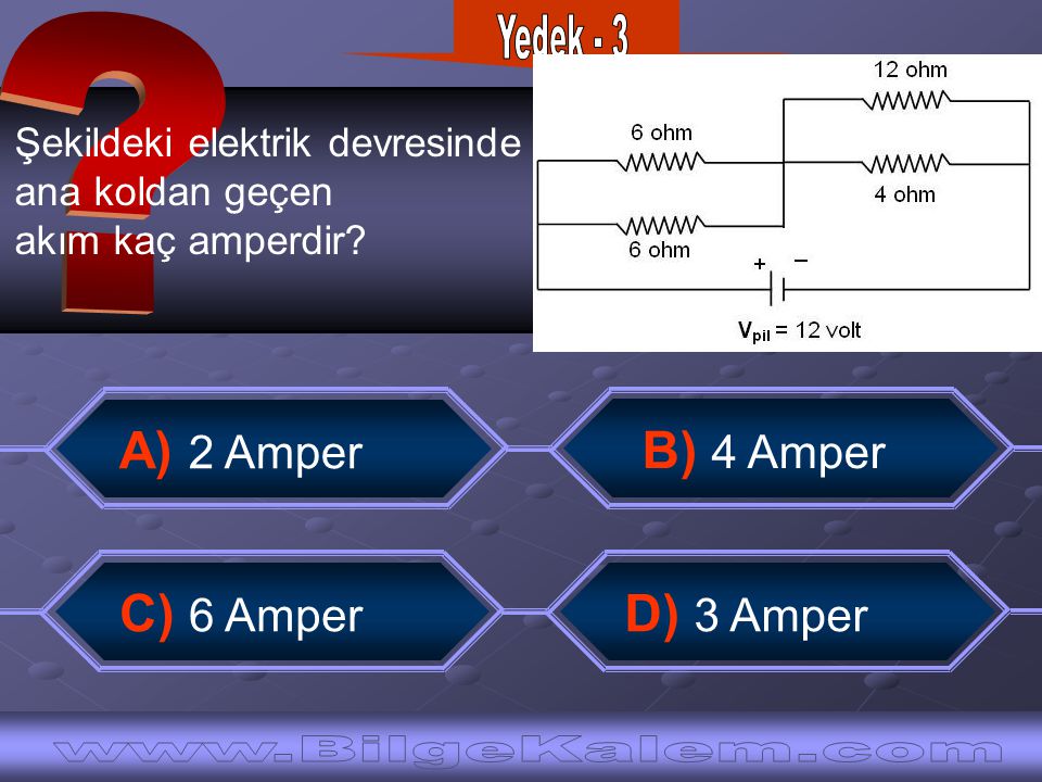 Yedek - 3 A) 2 Amper B) 4 Amper
