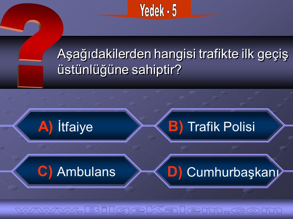 Yedek - 5 A) İtfaiye B) Trafik Polisi