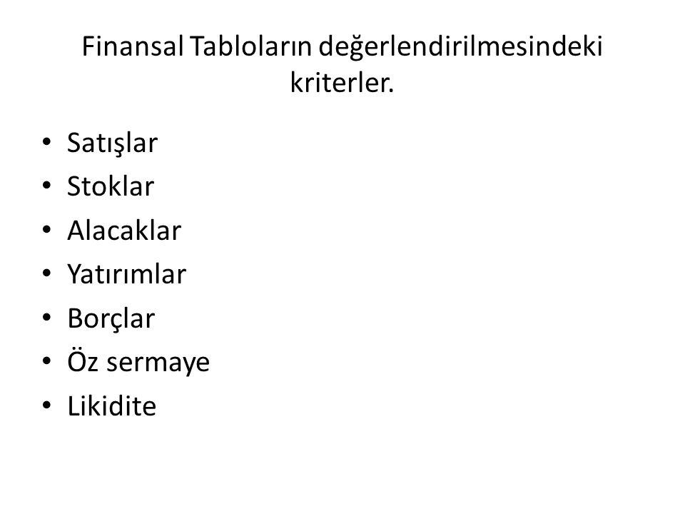 Finansal Tabloların değerlendirilmesindeki kriterler.