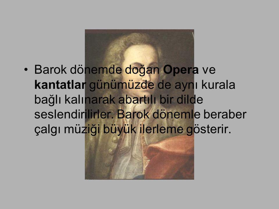Barok dönemde doğan Opera ve kantatlar günümüzde de aynı kurala bağlı kalınarak abartılı bir dilde seslendirilirler.