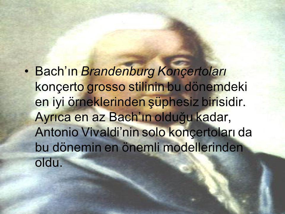 Bach’ın Brandenburg Konçertoları konçerto grosso stilinin bu dönemdeki en iyi örneklerinden şüphesiz birisidir.
