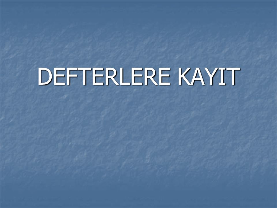 DEFTERLERE KAYIT