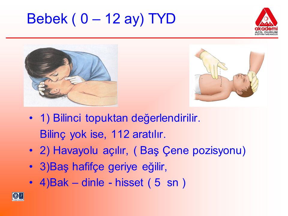 Bebek ( 0 – 12 ay) TYD 1) Bilinci topuktan değerlendirilir.