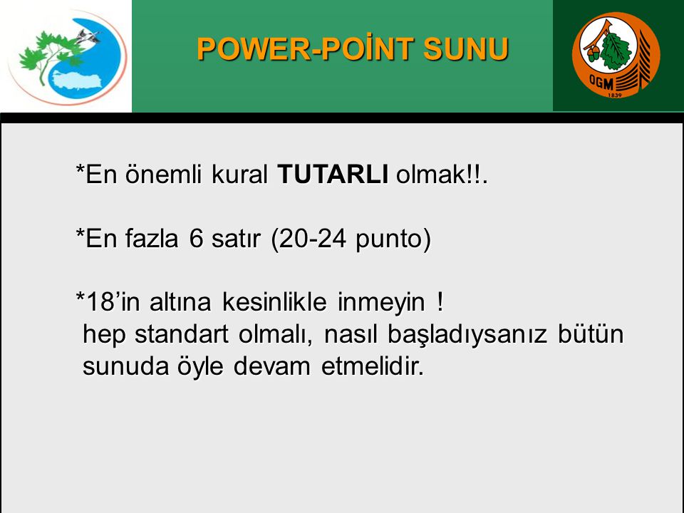 POWER-POİNT SUNU *En önemli kural TUTARLI olmak!!.