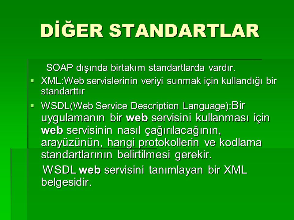 DİĞER STANDARTLAR WSDL web servisini tanımlayan bir XML belgesidir.