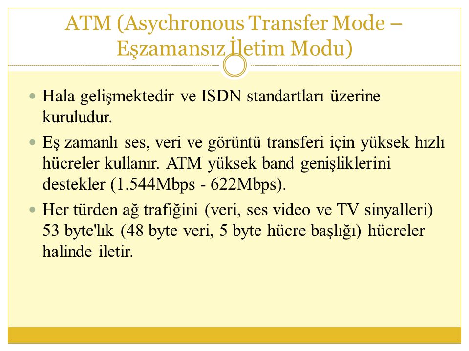ATM (Asychronous Transfer Mode – Eşzamansız İletim Modu)