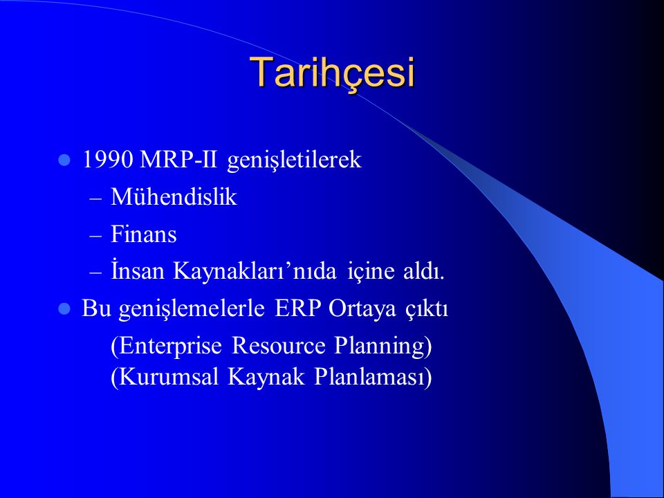Tarihçesi 1990 MRP-II genişletilerek Mühendislik Finans