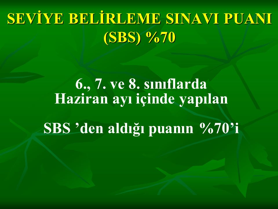 SEVİYE BELİRLEME SINAVI PUANI (SBS) %70