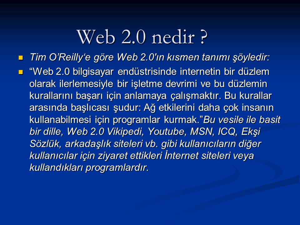 Web 2.0 nedir Tim O’Reilly‘e göre Web 2.0′ın kısmen tanımı şöyledir: